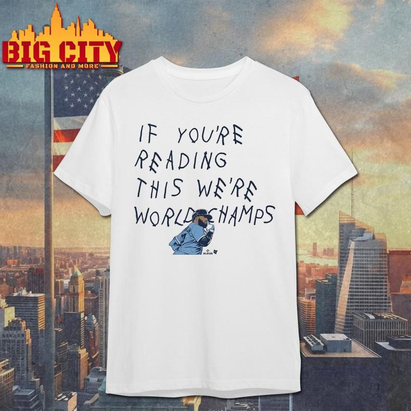 Vladimir Guerrero Jr If You’re Seeing This We’re World Champs Shirt
