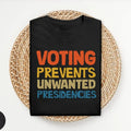 Voting Prevents Unwanted Presidencies T-Shirt, Kamala Harris Shirt, 2024 Election Tee, Harris Walz T-Shirt, Presidential...