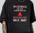 Warning I'm An Asshole So If You Don't Want Your Feelings T-Shirt Trendy Gift for Him Hoodie, Sweatshirt | RetroVerseTees.com
