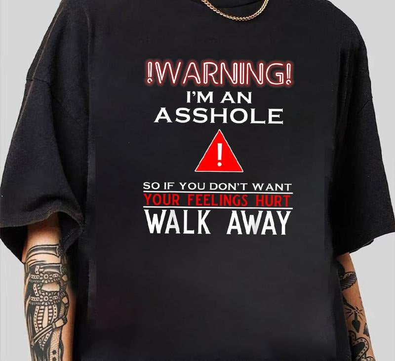 Warning I'm An Asshole So If You Don't Want Your Feelings T-Shirt Trendy Gift for Him Hoodie, Sweatshirt | RetroVerseTees.com