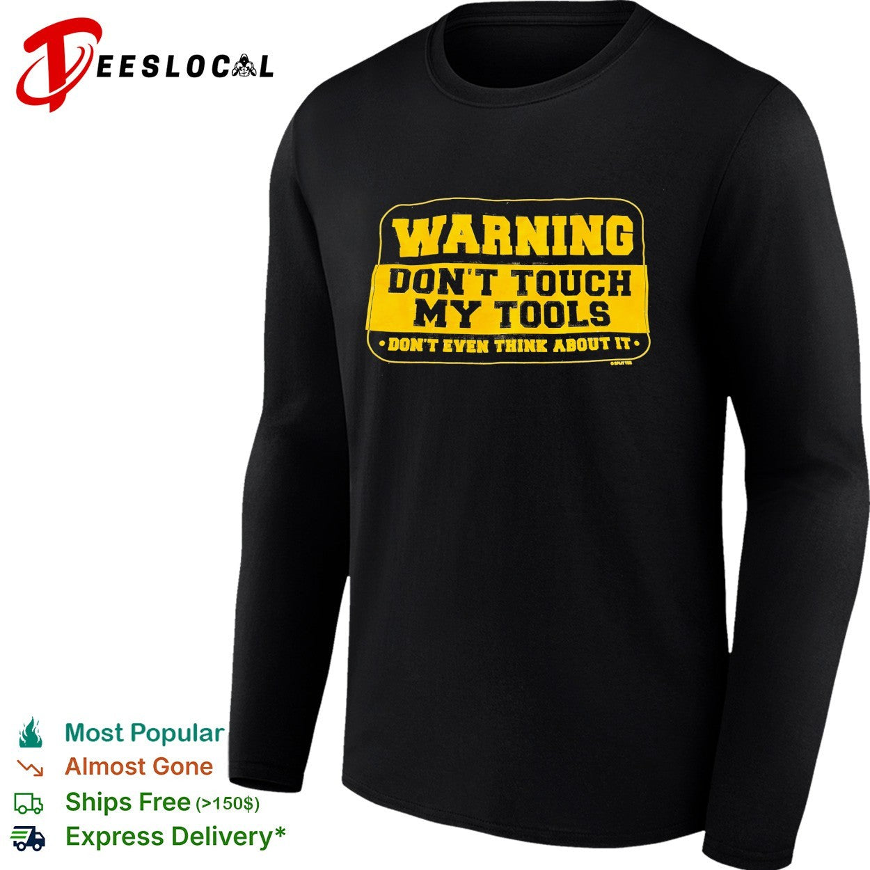 Warning don’t touch my tools don’t even think about it shirt
