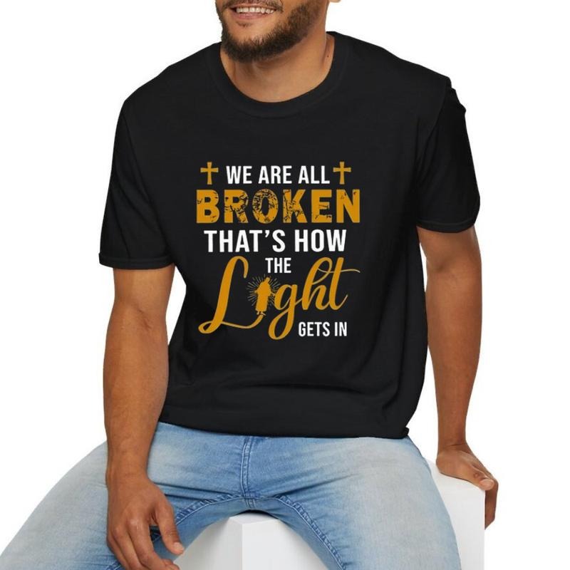 We Are All Broken That's How the Light Gets In Tee Casual Style Crew Neck Short Sleeve T-Shirt Tops Trendy for Unisex,...