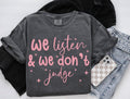 We Listen And We Don't Judge Sweatshirt Funny T-Shirt Viral Tiktok Crewneck Trending Gifts Women's Hoodie