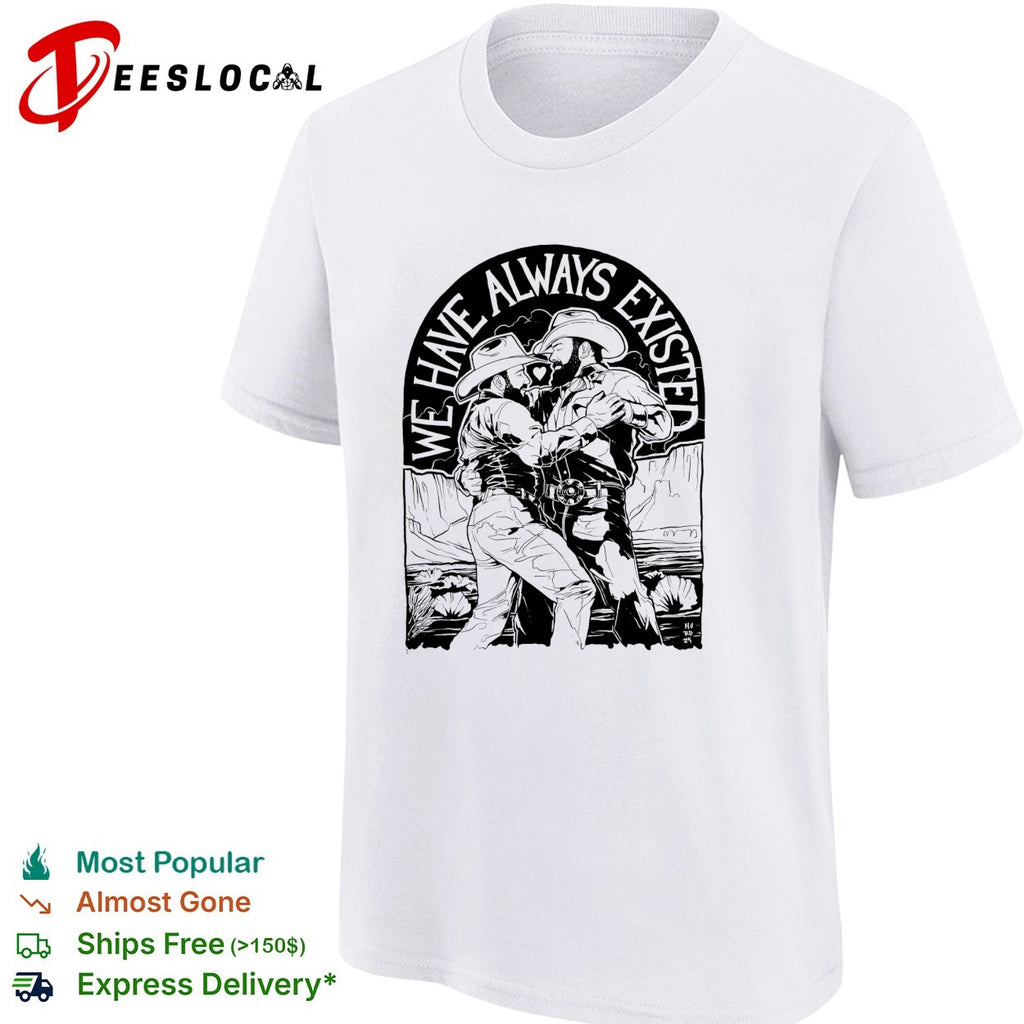 We have always existed two cowboys embracing shirt
