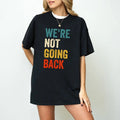 We're Not Going Back Shirt | Kamala is Brat, brat summer, kamala harris for president 2024, kamala shirt Hoodie, Sweatshirt