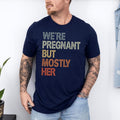 We're Pregnant But Mostly Her Shirt, Funny Pregnancy Announcement Shirt, Fathers Day Shirt,Soon To Be Dad Shirt,...