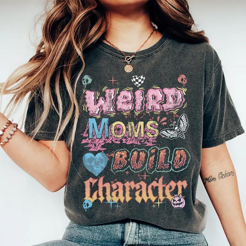 Weird Moms Build Character - Comfort Colors Graphic Tee Menswear Hoodie, Sweatshirt | RetroVerseTees.com