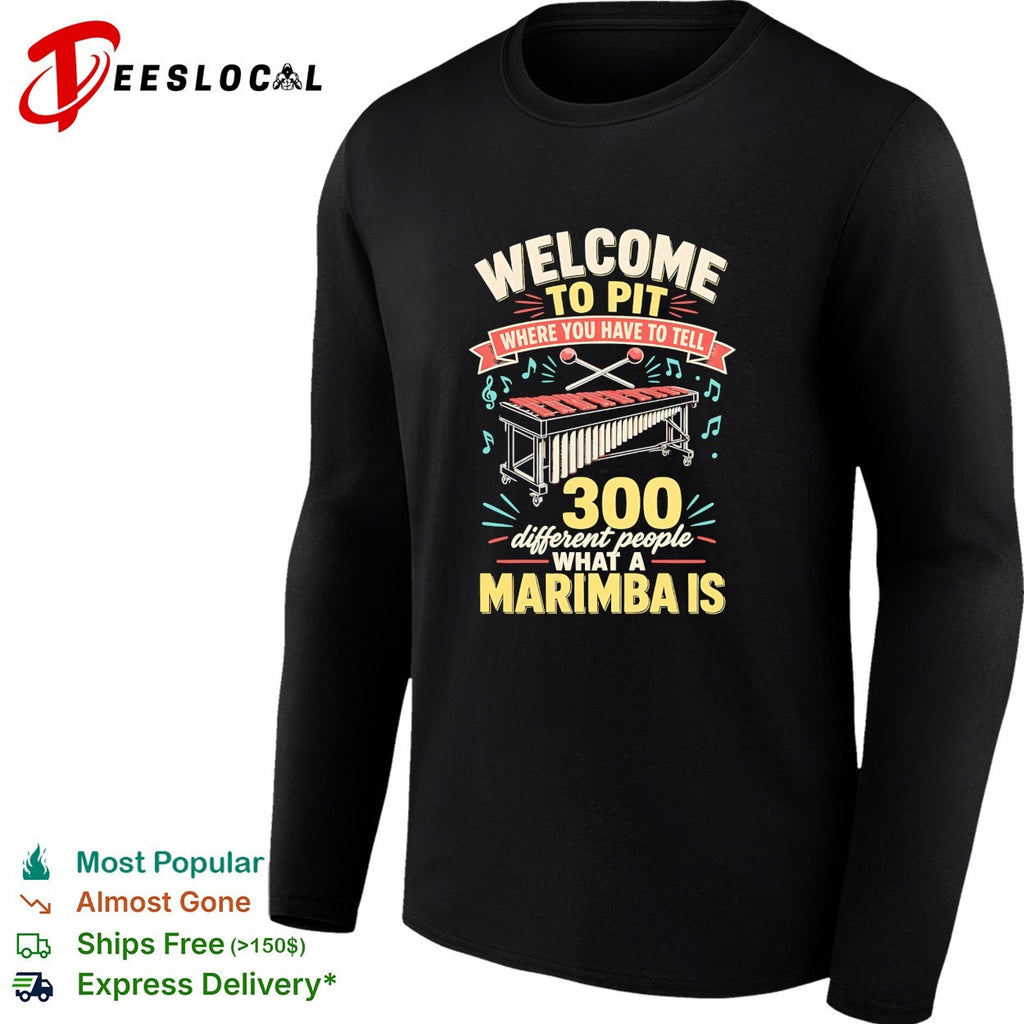 Welcome to pit where you have to tell 300 different people what a marimba is shirt