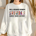Well Behave Women Make History Shirt, Sweatshirt, Hoodie, Feminist Tshirt | RetroVerseTees.com