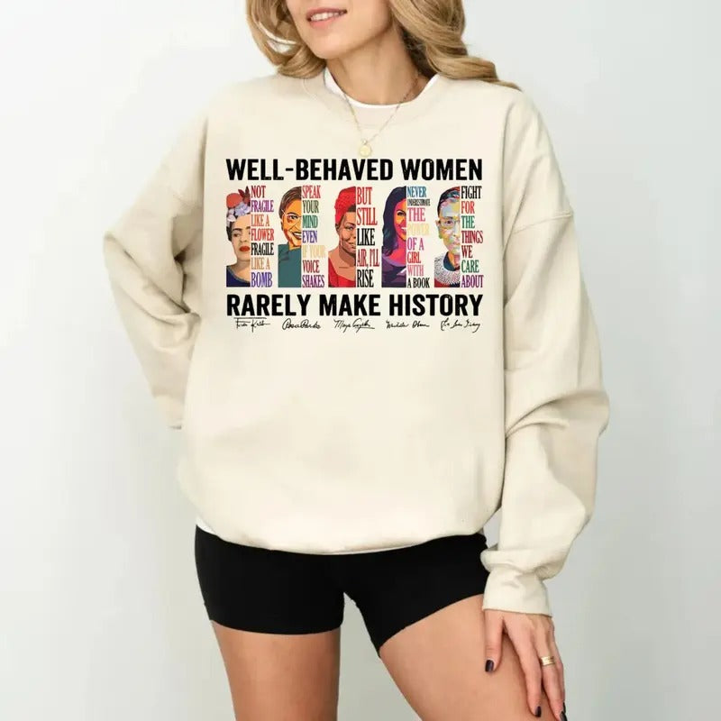 Well Behaved Women Seldom Make History Tshirt Sweatshirt Hoodie, Women Rights Equality Shirt, Women's Power Shirts,...