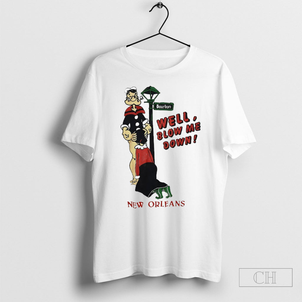 Well Blow Me Down New Orleans Popeye Tee Shirt