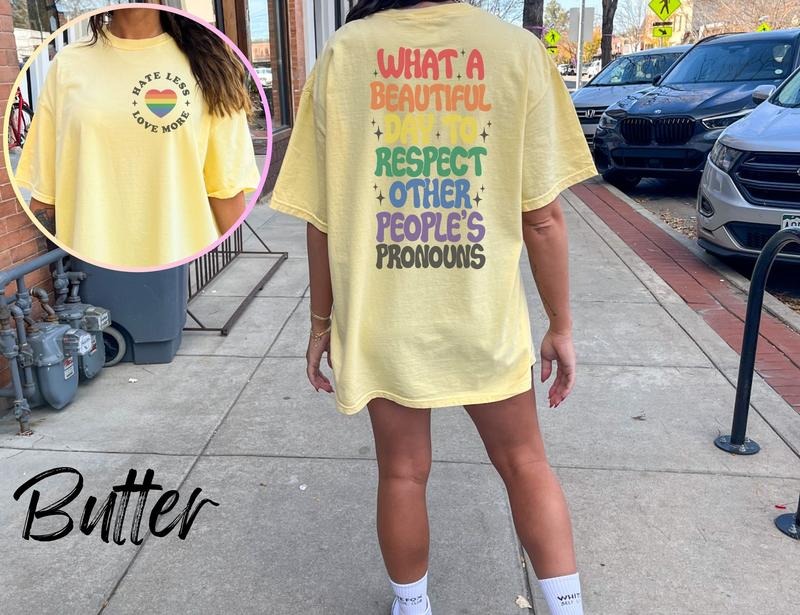 What A Beautiful Day To Respect Other People's Pronouns T Shirt Hoodie Sweater Hate Less Love More Shirt Words On Back...