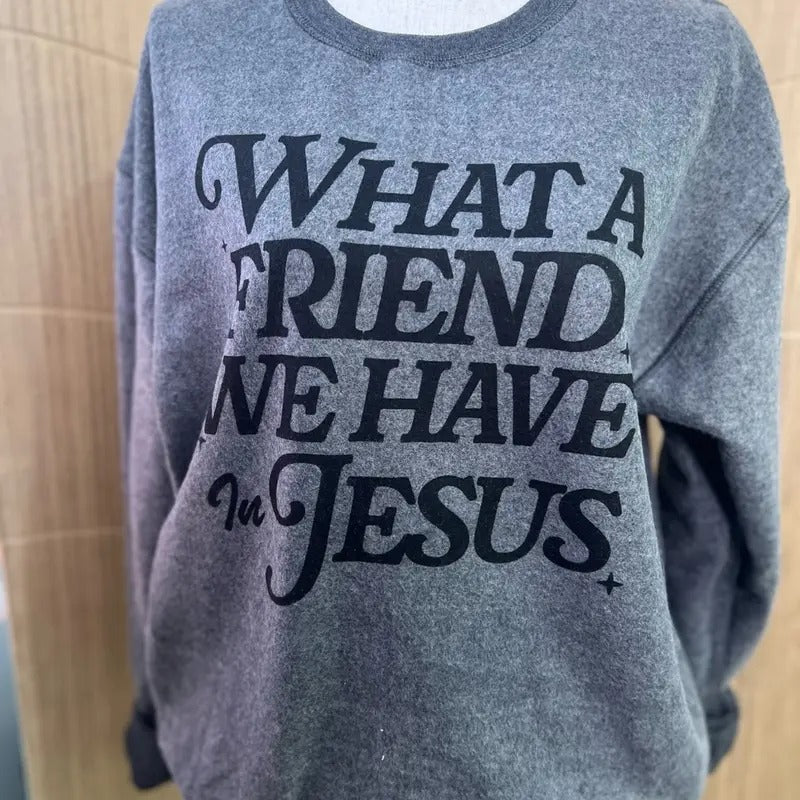 What A Friend We Have In JesusSWEATSHIRT  - Christian Women SWEATSHIRT - Crewneck Sweatshirt - Inside Out T-Shirts, Hoodie