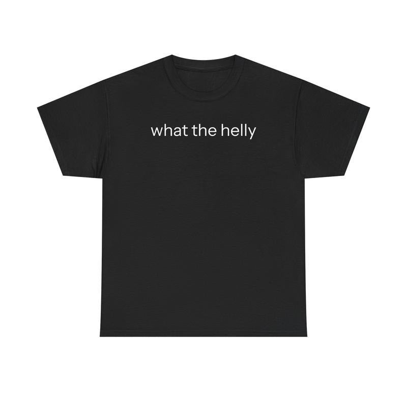 What The Helly T-shirt, Graphic Tee For Men, For Women, Menswear, Classic Cotton Hoodie, Sweatshirt | RetroVerseTees.com