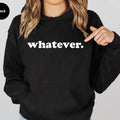 Whatever Saying Sarcastic Teen Quote, Funny Hoodie Casual Street Style Fleece Fabric Pullover Hooded Sweatshirt for Women...