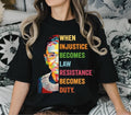 When Injustice Becomes Law Resistance Becomes Duty Tshirt, Ruth Bader Ginsburg Tee, Reproductive Right, Feminist Shirt...