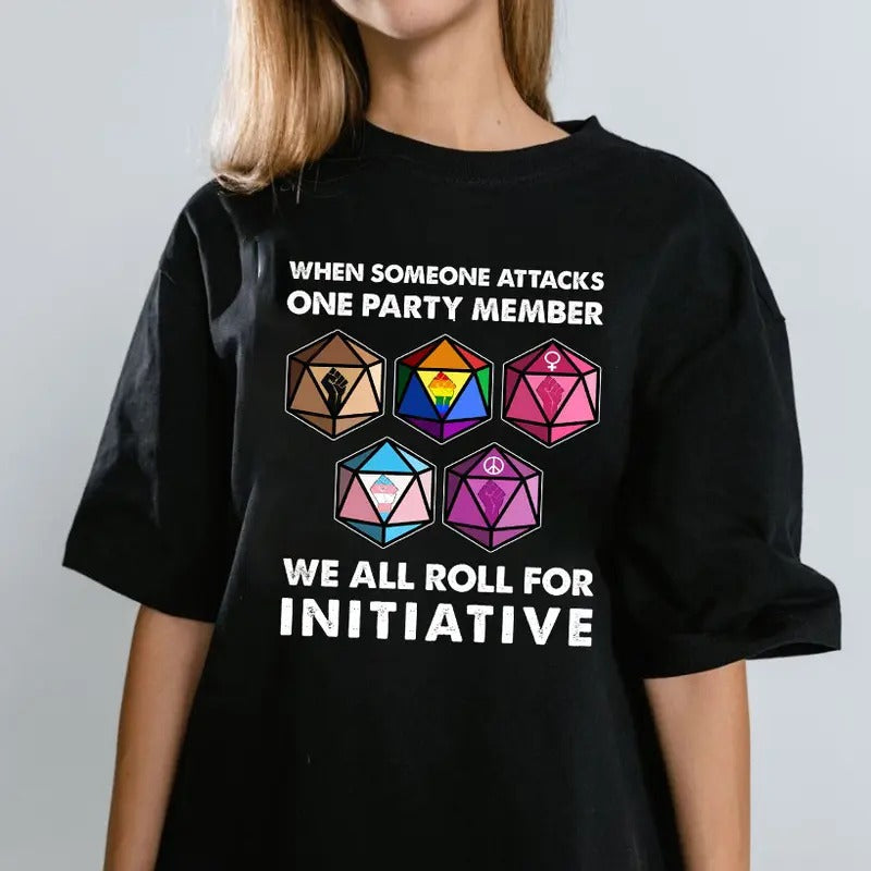 When Someone Attacks One Party Member We All Roll For Initiative Shirt, Gaming Sweatshirt, LTBTQ Shirt, Pride Tee, Trendy...
