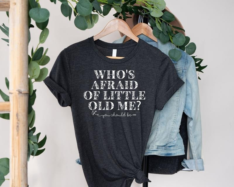 Who's Afraid Of Little Old Me You Should Be t-shirt, Lyrics Shirt Hoodie, Sweatshirt | RetroVerseTees.com