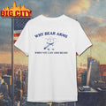 Why Bear Arms When You Can Arm Bears Shirt