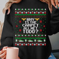 Why Is The Carpet All Wet Todd Ugly Christmas Sweastshirt National Lampoon's Christmas Vacation Xmas Sweaster Christmas...