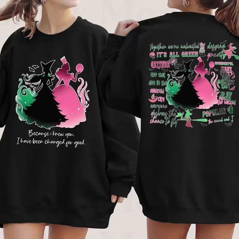 Wicked A New Musical Because I Knew You, I Have Been Changed For Good Shirt Hoodie, Sweatshirt | RetroVerseTees.com