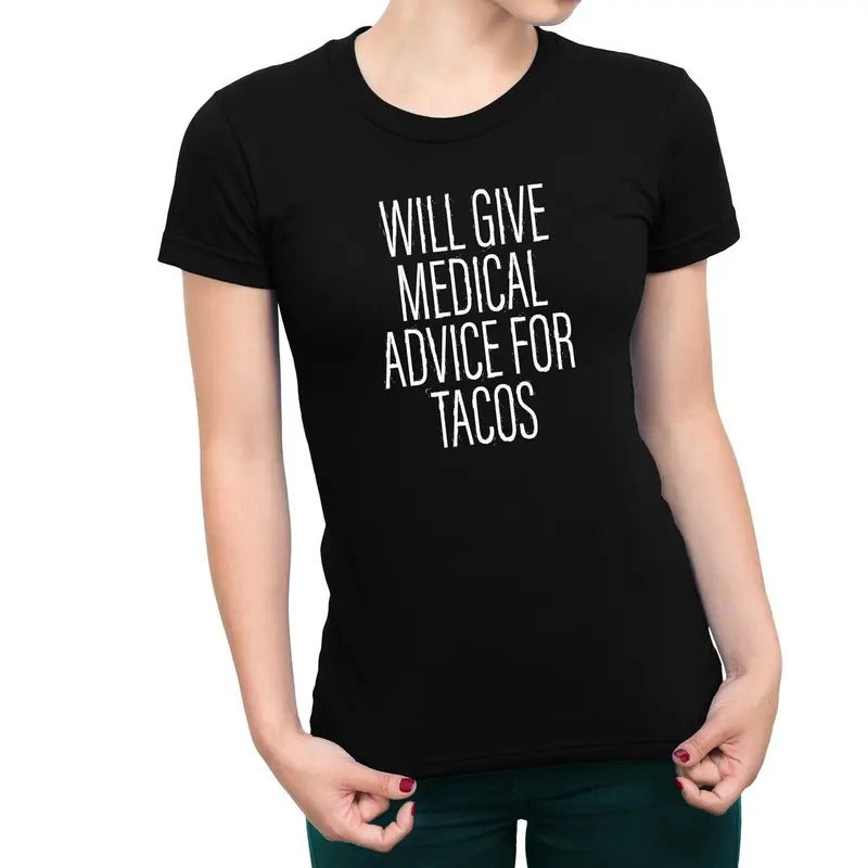 Will Give Medical Advice For Tacos Women's T-Shirt Casual Comfort Hoodie, Sweatshirt | RetroVerseTees.com