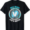 Will Work For V Bucks, Unisex T-Shirt, Gift For Her, Gift For Him Menswear Top Hoodie, Sweatshirt | RetroVerseTees.com