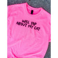 Will Yap About My Cat Graphic Tee Hoodie, Sweatshirt | RetroVerseTees.com