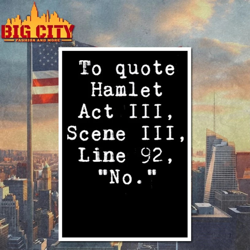 William Shakespeare To Quote Hamlet Act III Scene III Line 92 No shirt