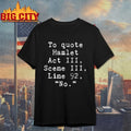 William Shakespeare To Quote Hamlet Act III Scene III Line 92 No shirt