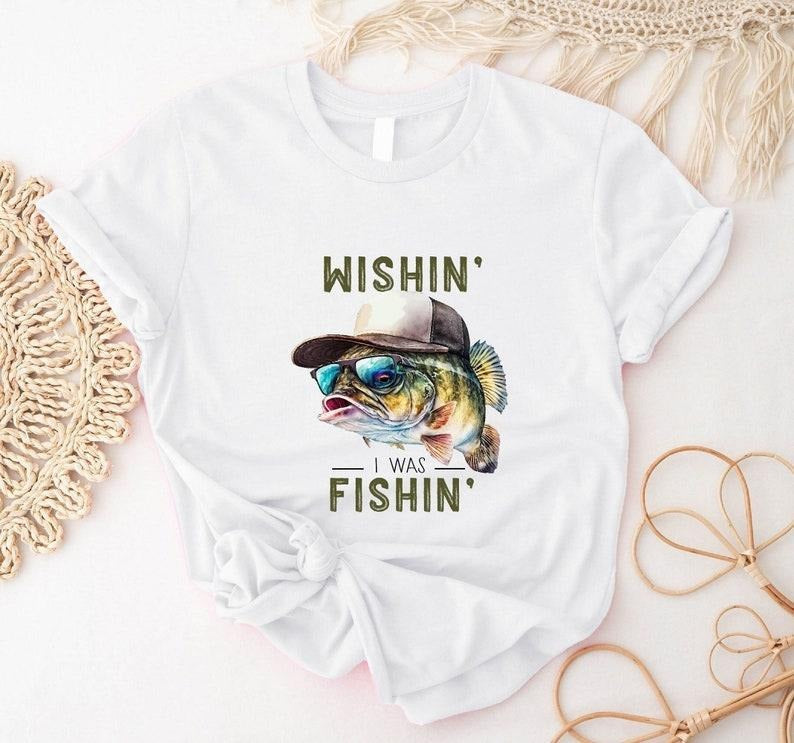 Wishin' I Was Fishin' T-Shirt, Funny Fishing Shirt, Biggest Catch Shirt, Cool Fisherman Tshirt, Fisherman Gift Tee,...