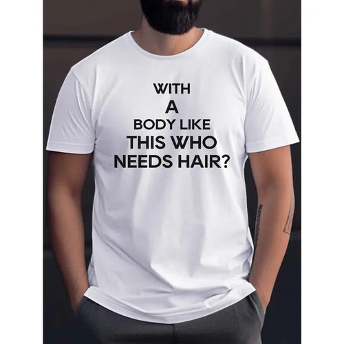 "With A Body Like This Who Needs Hair?" Print Tees For Men, Casual Quick Drying Breathable T-Shirt, Short Sleeve T-shirt...