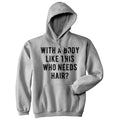 With A Body Like This Who Needs Hair Sarcastic Bald Joke Hoodie Funny Dad Top Funny Hoodies Dad Joke Hoodie Funny...