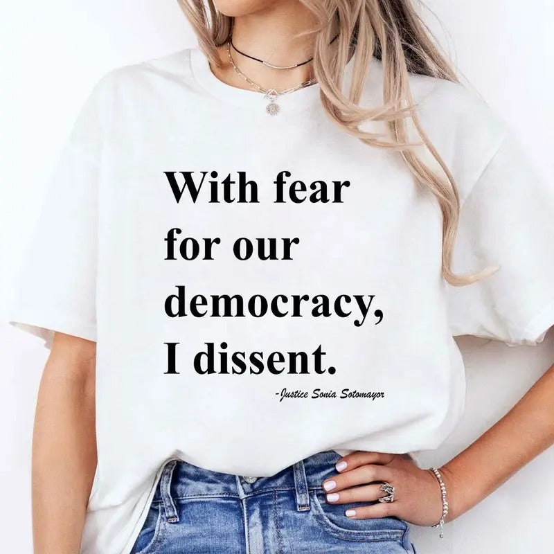 With Fear For Our Democracy I Dissent Justice Sonia Sotomayor T Shirt Hoodie, Sweatshirt | RetroVerseTees.com