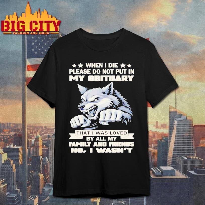 Wolf When I Die Please Do Not Put In My Obituary Christmas Shirt