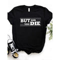 Women Lightsaber brand Shirt But Did You Die Print Tshirt Women Short Sleeve Loose Lightsaber brand-shirt Ladies Causal...