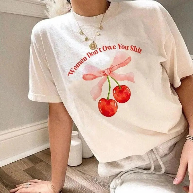 Women don't owe you shit shirt | international womens day | funny feminist | leftist | feminist gift | cherry ribbon...