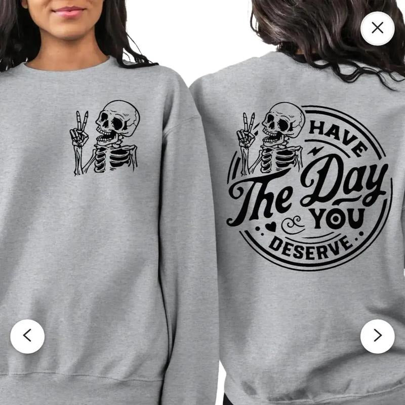Women's Comfortable Cotton Sweatshirt - Have The Day You Deserve Casual Fabric Fit Womenswear T-Shirts, Hoodie