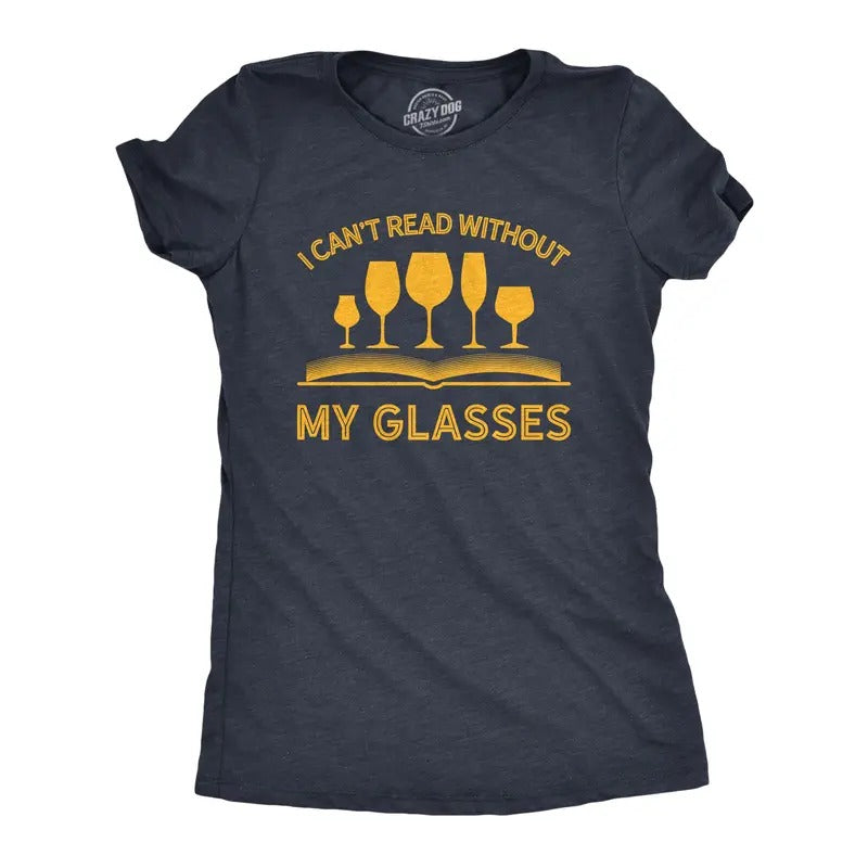 Womens I Can't Read Without My Glasses T shirt Funny Wine Lover Nerdy Tee Funny Womens T Shirts Cute Vintage Fashion...