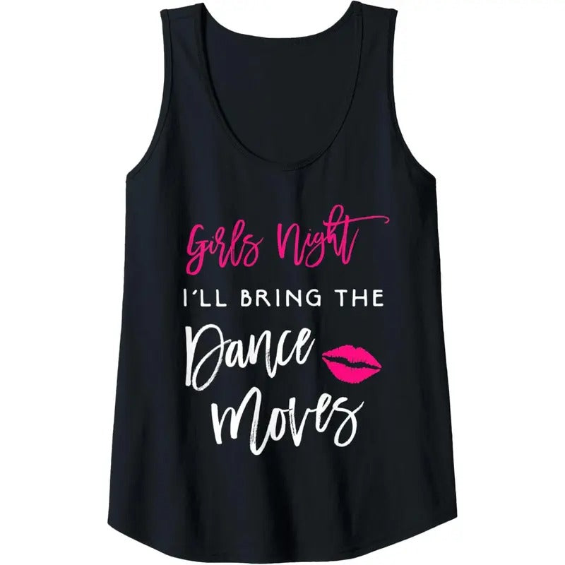 Womens I'll Bring The Dance Moves Girls Night Party Funny Group Tank Top made in USA T-Shirts, Hoodie, Sweatshirt