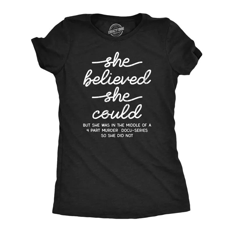 Womens She Believed She Could T Shirt Funny Sarcastic Quote Text Tee For Ladies Hoodie, Sweatshirt | RetroVerseTees.com