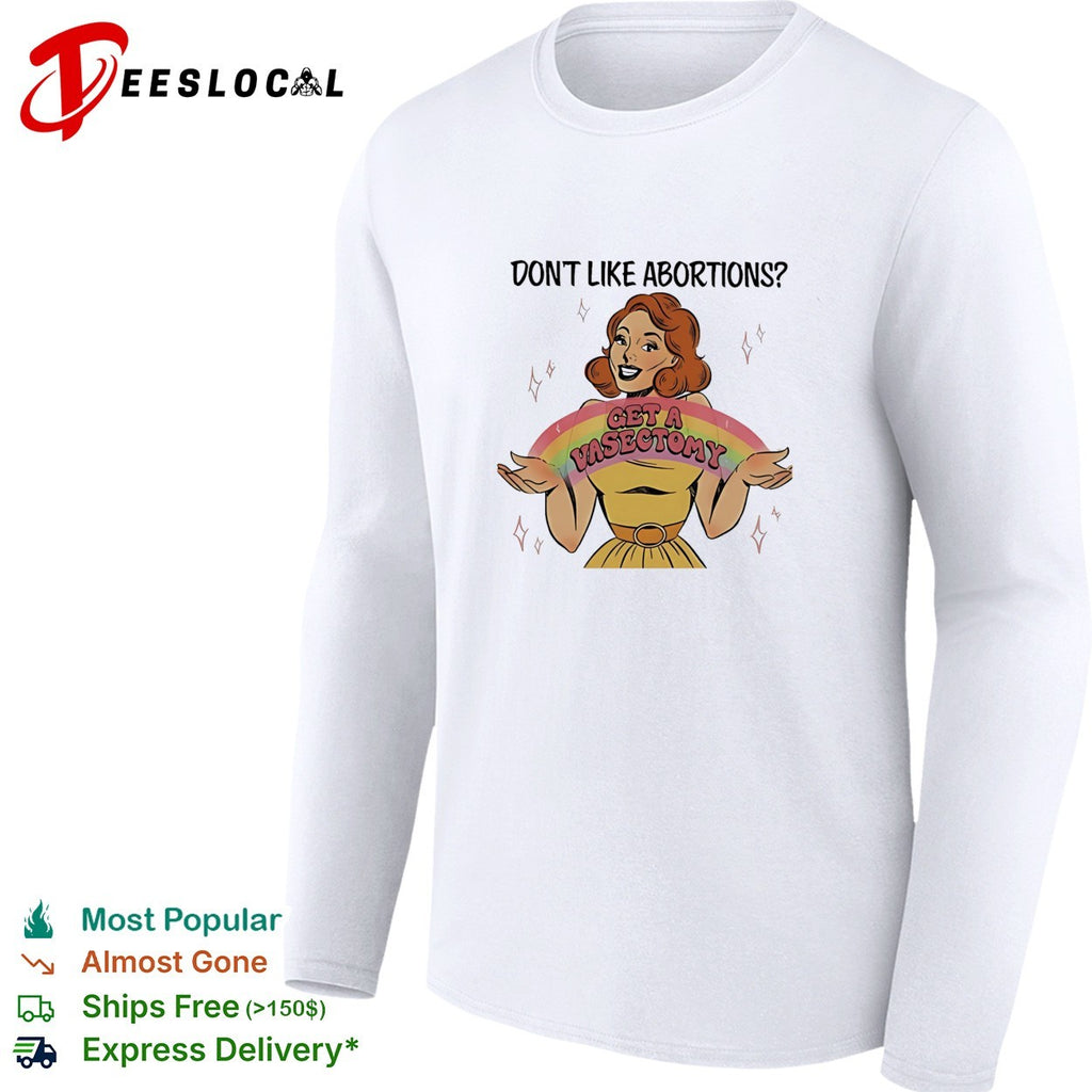 Women’s with rainbow don’t like abortions get a vasectomy’s retro shirt