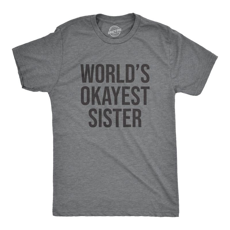 Worlds Okayest Sister T Shirt Funny Gift for Aunt Sarcastic Adult Humor Ladies Mens Funny T Shirts Cool Vintage Fashion...