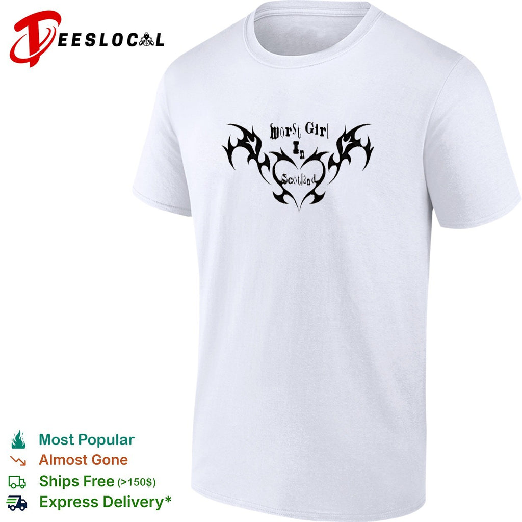 Worst girl in Scotland shirt