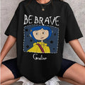 Y Coraline Be Brave Shirt, Horror Coraline movies, Horror Character Shirt, Halloween Crewneck Sweatshirt Hoodie