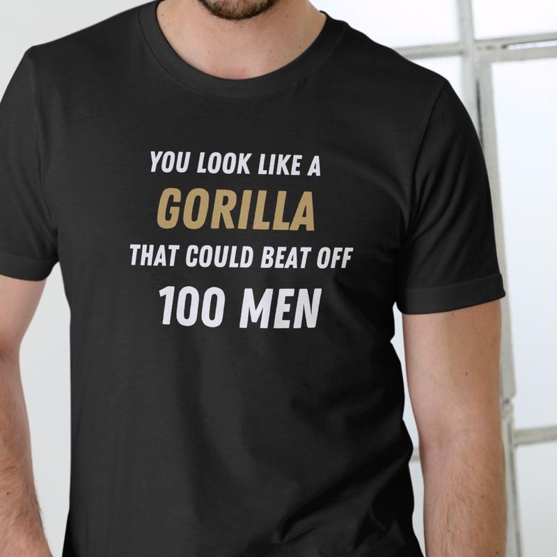 YOU LOOK LIKE A GORILLA T Shirt, Unisex Cotton Hoodie, Sweatshirt | RetroVerseTees.com