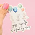 Yay .. My Life is a F-in Mess Sticker T-Shirts, Hoodie, Sweatshirt | RetroVerseTees.com