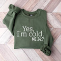Yes I'm Cold Me 24:7 Sweatshirt, Sweater Weather Sweatshirt,  Freezing Cold Shirt, Winter Always Cold Sweatshirt...