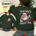 You Ain't Gettin' Sh*t  Trendy Sweatshirt 2 Sides , Funny Santa Claus Sweatshirt,  Retro Xmas Movies Shirt Womenswear...