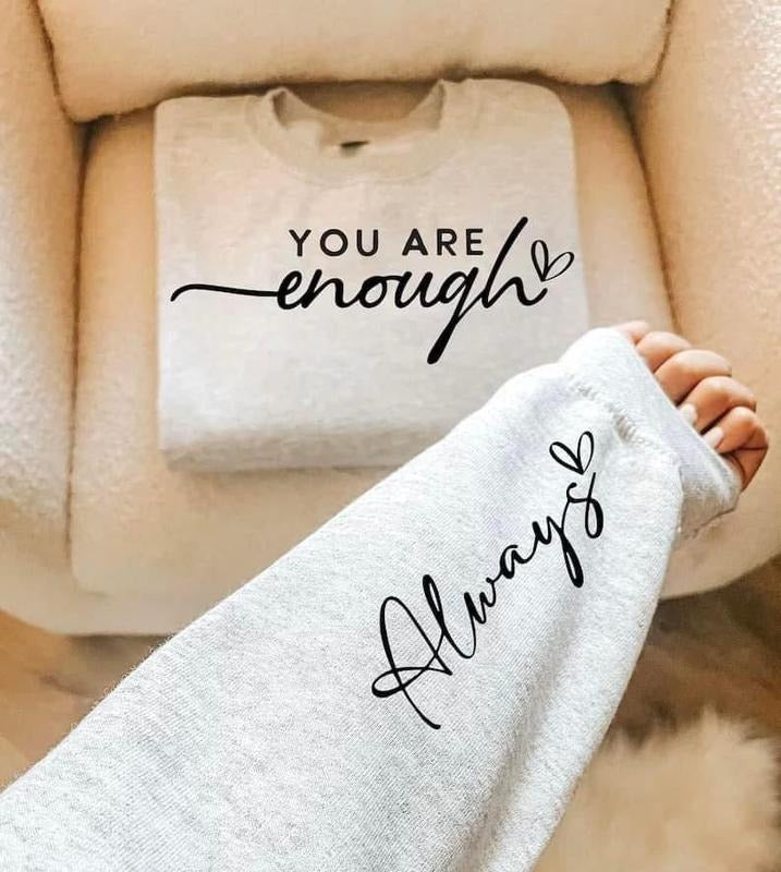 You Are Enough Graphic Sweatshirt T-Shirts, Hoodie | RetroVerseTees.com